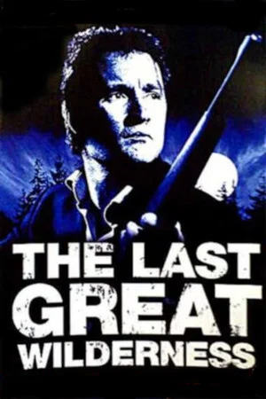 Постер: The Last Great Wilderness
