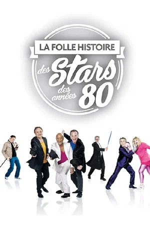 Постер: La Folle Histoire des Stars des Années 80