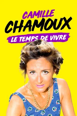 Постер: Camille Chamoux : Le temps de vivre