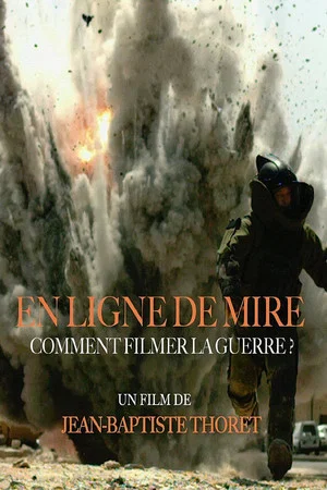 Постер: En ligne de mire - comment filmer la guerre ?