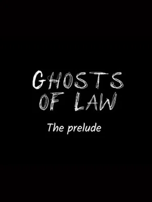 Постер: Ghosts of Law: The Prelude