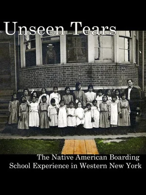 Постер: Unseen Tears: The Native American Boarding School Experience in Western New York