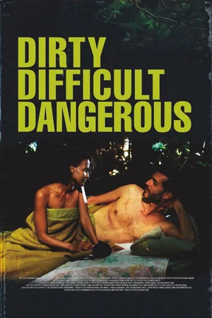Постер: Dirty, Difficult, Dangerous