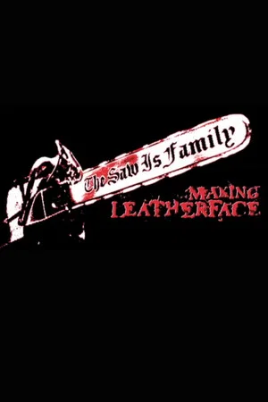 Постер: The Saw Is Family: Making 'Leatherface'