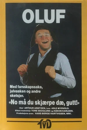Постер: Oluf: No må du skjærpe dæ, gutt!