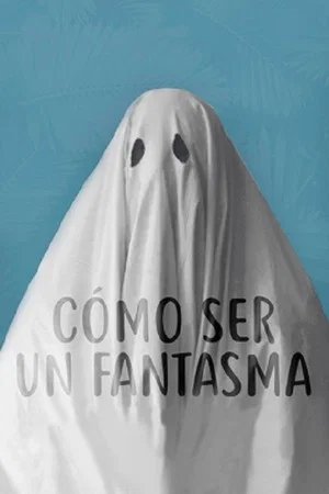 Постер: Cómo ser un fantasma