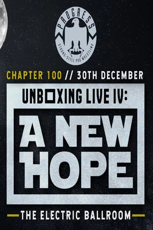 Постер: PROGRESS Chapter 100: Unboxing Live IV: A New Hope