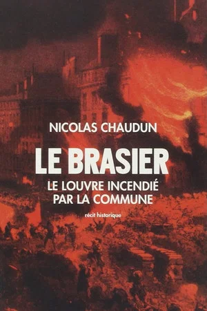 Постер: Le Brasier, Le Louvre incendié par la Commune