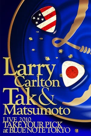 Постер: Larry Carlton & Tak Matsumoto LIVE 2010 "TAKE YOUR PICK" at BLUE NOTE TOKYO