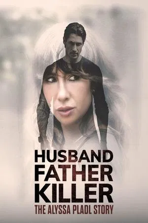 Постер: Husband Father Killer: The Alyssa Pladl Story