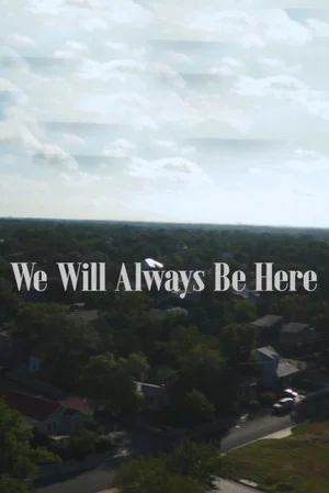 Постер: We Will Always Be Here