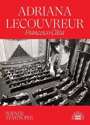 Постер: Adriana Lecouvreur - Wiener Staatsoper
