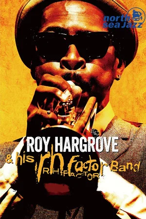 Постер: Roy Hargrove & The RH Factor - Live at North Sea Jazz Festival