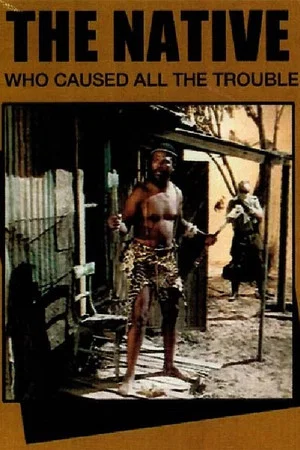 Постер: The Native Who Caused All the Trouble