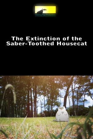 Постер: Extinction of the Saber-Toothed Housecat