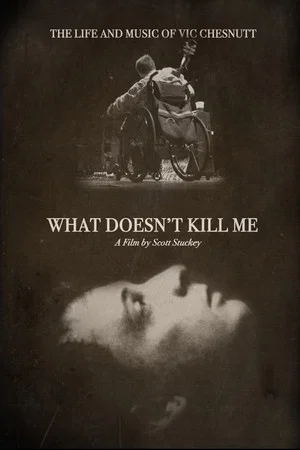 Постер: What Doesn’t Kill Me: The Life and Music of Vic Chesnutt