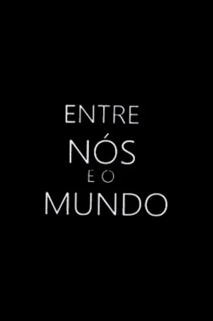 Постер: Entre nós e o Mundo