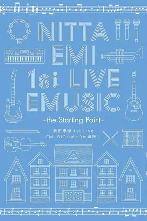 Постер: Nitta Emi 1st Live "EMUSIC〜Hajimari no Basho〜"