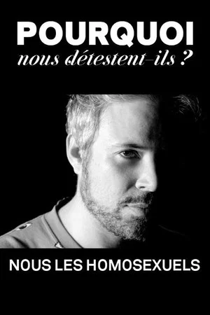 Постер: Pourquoi nous détestent-ils, nous les homosexuels?