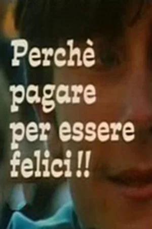Постер: Perché pagare per essere felici!!