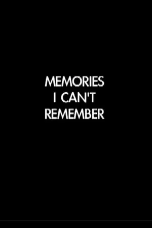 Постер: Memories I Can't Remember