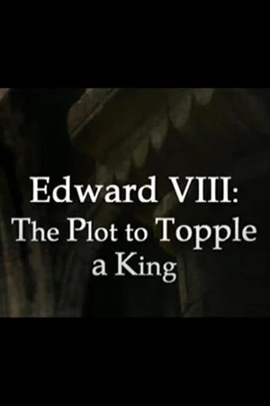 Постер: Edward VIII: The Plot to Topple a King