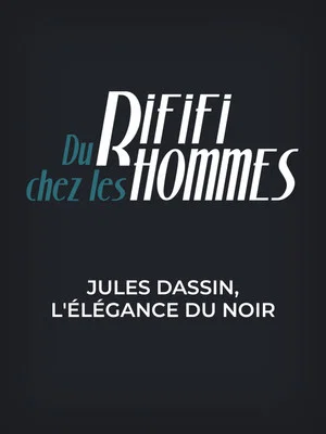 Постер: Du rififi chez les hommes - Jules Dassin, l'élégance du noir