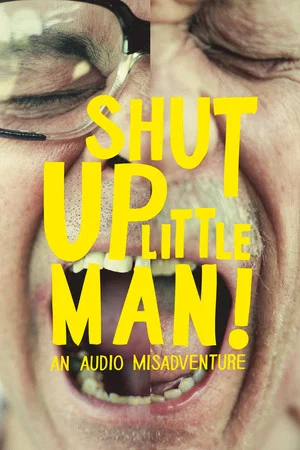 Постер: Shut Up Little Man! An Audio Misadventure