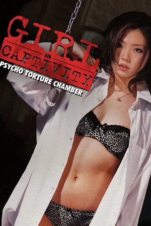 Постер: Girl in Captivity: Psycho Torture Chamber