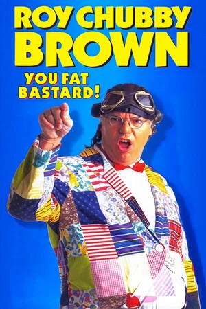 Постер: Roy Chubby Brown: You Fat Bastard!