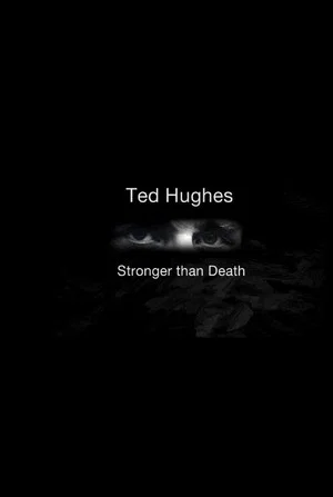 Постер: Ted Hughes: Stronger Than Death