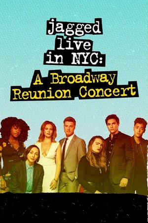 Постер: Jagged Live In NYC: A Broadway Reunion Concert
