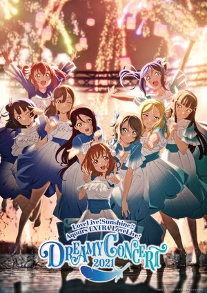 Постер: Love Live! Sunshine!! Aqours EXTRA LoveLive! ~DREAMY CONCERT 2021~