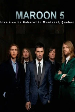 Постер: Maroon 5: Live From Le Cabaret De Montreal