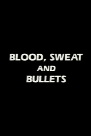 Постер: Blood, Sweat and Bullets