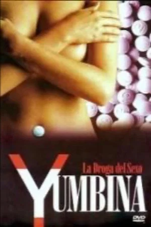 Постер: Yumbina: La droga del sexo