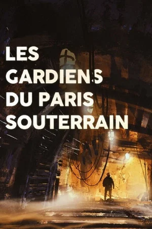 Постер: Les gardiens du Paris souterrain