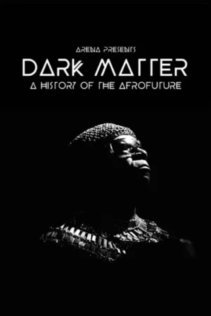 Постер: Dark Matter: A History of the Afrofuture