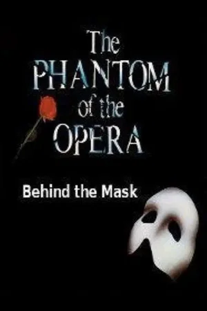 Постер: Behind The Mask: The Phantom Of The Opera