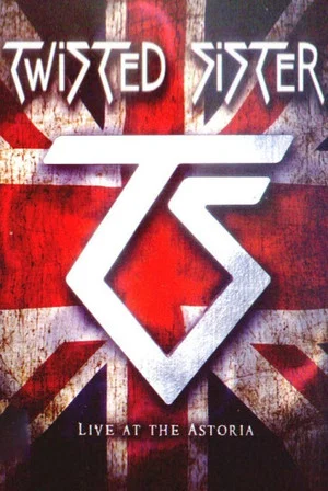 Постер: Twisted Sister: Live at the Astoria