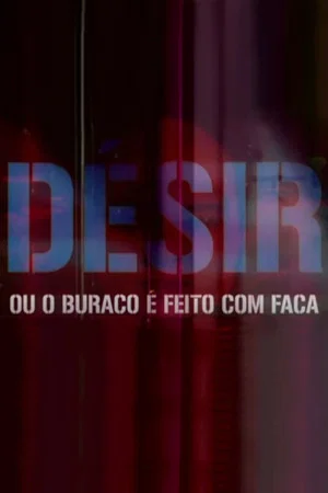 Постер: Désir: ou o buraco é feito com faca