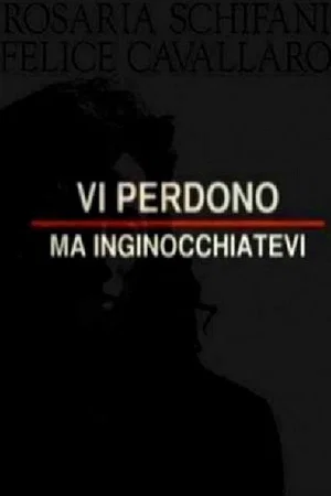 Постер: Vi perdono ma inginocchiatevi