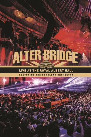 Постер: Alter Bridge - Live at the Royal Albert Hall (featuring The Parallax Orchestra)