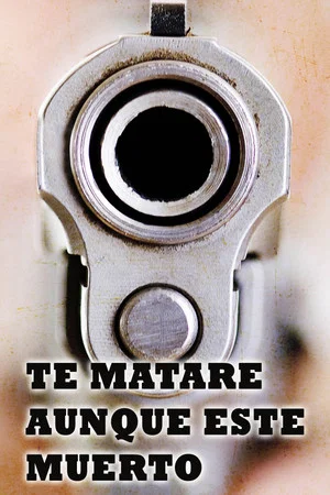 Постер: I'll Kill You Even If I'm Dead