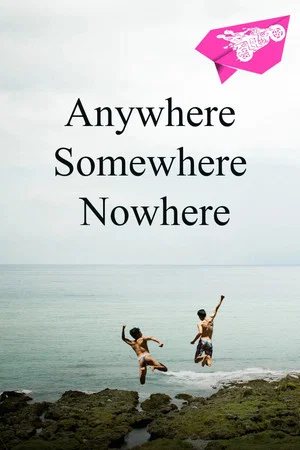 Постер: Anywhere Somewhere Nowhere