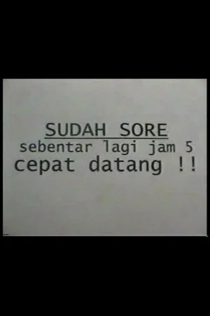 Постер: Sudah Sore! Sebentar Lagi Jam Lima! Cepat Datang!
