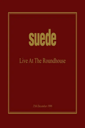Постер: Suede - Live at the Roundhouse 1996