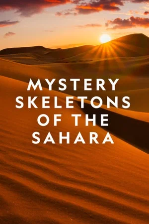 Постер: Mystery Skeletons of the Sahara