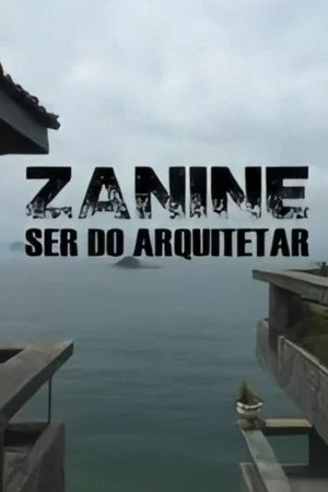Постер: Zanine, Ser do Arquitetar