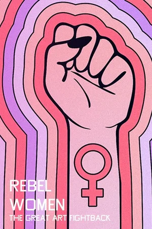 Постер: Rebel Women: The Great Art Fightback